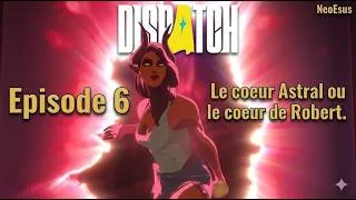 Miniature : Dispatch épisode 6: le coeur astral ou le coeur de Robert ?