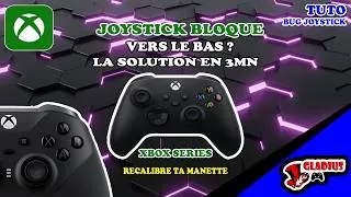 Miniature : BUG JOYSTICK XBOX SERIES  BLOQUE VERS LE BAS : Le fix en 3 minutes