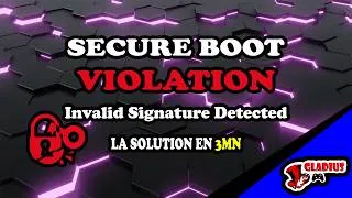 Miniature : SECURE BOOT VIOLATION : Comment réparer en 3 minutes (ce que personne ne te dit)