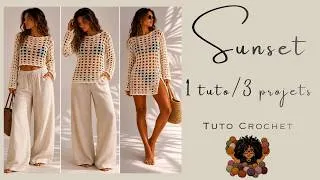 Miniature : “Sunset" - Pull, Tunique ou Robe de Plage - 1 tuto pour 3 projets - Crochet Facile