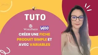 Miniature : Créer sa fiche produit sur Wordpress | Simple et avec variables