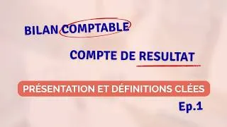 Miniature : EP 1 : Comment lire et interpréter son Bilan et son Compte de Résultat ?