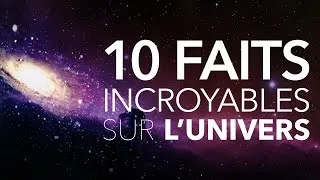 Miniature : 10 FAITS INCROYABLES SUR L'UNIVERS