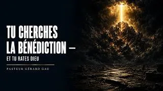 Miniature : Tu cherches la bénédiction — et tu rates Dieu