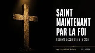 Miniature : Voici Comment Être Saint MAINTENANT Par La Foi En Christ 3/4