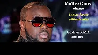 Miniature : Maitre Gims - Laissez passer (Müsade edin) Sous-titre en français et en turc