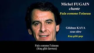 Miniature : Michel Fugain - Fais comme l'oiseau (Kuş gibi yap) Sous-titre en français et en turc
