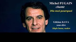 Miniature : Michel Fugain - Dis-moi pourquoi (Söyle bana Neden) Sous-titre en français et en turc