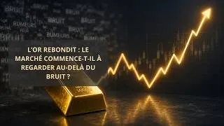 Miniature : L’or rebondit : le marché commence-t-il à regarder au-delà du bruit ?