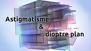 Miniature : Dioptre plan et Astigmatisme