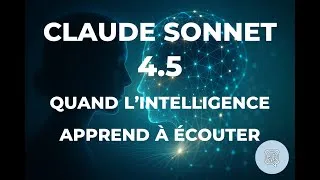 Miniature : CLAUDE SONNET 4.5 — Quand l’intelligence apprend à écouter