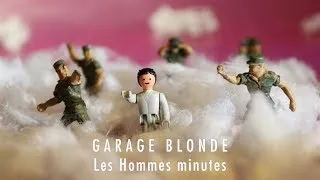 Miniature : Garage Blonde — "Ils arrivent (Les Hommes Minutes)" (clip officiel)