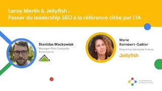Miniature : Leroy Merlin & Jellyfish : Passer du leadership SEO à la référence citée par l’IA