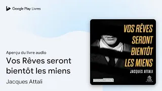 Miniature : Vos Rêves seront bientôt les miens de Jacques Attali · Extrait du livre audio