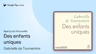 Miniature : Des enfants uniques de Gabrielle de Tournemire · Extrait du livre audio