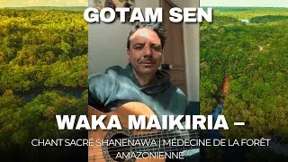 Miniature : Waka Maikiria – Chant sacré Shanenawa | Médecine de la forêt amazonienne