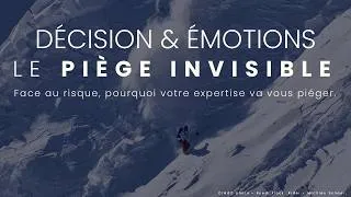 Miniature : Face au risque, pourquoi votre expertise va vous piéger. Décision et Emotions : LE PIEGE INVISIBLE