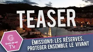 Miniature : TEASER Émission 9 : Les réserves. : protéger ensemble le vivant