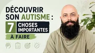 Miniature : AUTISME ADULTE : 7 choses IMPORTANTES à faire IMPÉRATIVEMENT après la découverte tardive du TSA SDI
