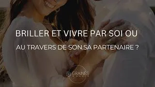 Miniature : Vivre et briller par soi et pour soi, ou par l'autre et la relation uniquement ?