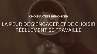 Miniature : Choisir c'est renoncer, affronter la peur de faire un mauvais choix et s'engager