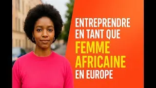Miniature : Entreprendre en tant que Femme africaine en Europe