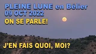 Miniature : PLEINE LUNE DU 09 OCT 22 : CA VA CLAQUER !!! JEN FAIS QUOI, MOI ? DÉVELOPPEMENT DE SOI / ON PARTAGE