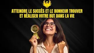 Miniature : Atteindre le Succès et le Bonheur  Trouver et Réaliser Votre But dans la Vie
