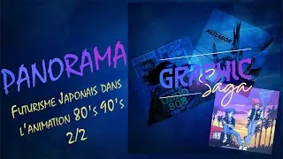 Miniature : PANORAMA : 2/2 Futurisme Japonais dans l'animation 80's 90's