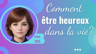 Miniature : Comment être heureux dans la vie ? Quelques principes de base.
