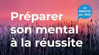 Miniature : Comment préparer son mental à la réussite