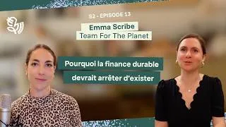 Miniature : Emma Scribe (Team For The Planet) : Pourquoi la finance durable devrait arrêter d'exister