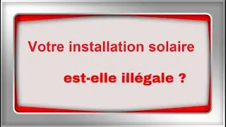 Miniature : Pourquoi votre installation solaire photovoltaïque autoconsommation peut être illégale ?