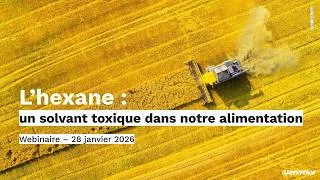 Miniature : Webinaire : l’hexane, un solvant toxique dans notre alimentation