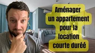 Miniature : Comment amenager un appartement pour la location courte durée? #airbnb