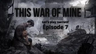 Miniature : THIS WAR OF MINE : Grand Froid - Épisode 7 (let's play narratif)