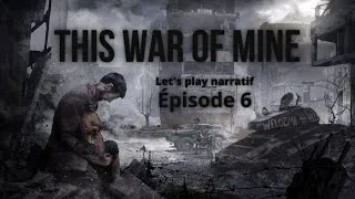 Miniature : THIS WAR OF MINE : Episode 6 (let's play narratif)