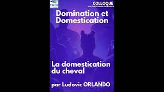Miniature : Extrait du colloque SEM du GREP : La domestication du cheval, par Ludovic Orlando
