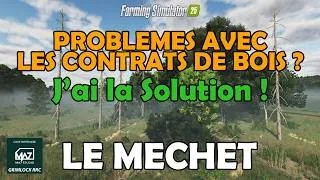 Miniature : Problèmes Avec Les Contrats De Bois Sur Le Mechet ? J'ai la Solution ! / FS25 / FR
