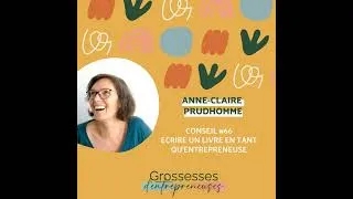 Miniature : #66 - Ecrire un livre en tant qu'entrepreneuse avec  Anne-Claire Prudhomme