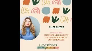 Miniature : #64 - Rejoindre un collectif en tant que mère et entrepreneure avec Alice Guyot