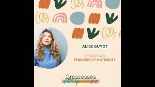 Miniature : #63 - Alice Guyot - Féminisme et maternité