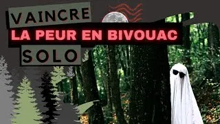 Miniature : COMMENT SURMONTER LA PEUR EN BIVOUAC SOLO ?