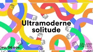 Miniature : Conférence Ultramoderne solitude | Ground Control x Thérapie Collective