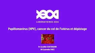 Miniature : WEBINAIRE B2A AVRIL 2025 - PAPILLOMAVIRUS HUMAINS (HPV), CANCER DU COL & RECOMMANDATIONS DÉPISTAGE