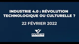 Miniature : Conférence INNOTHERA 2022 : "Industrie 4.0 : révolution technologique ou révolution culturelle ?"