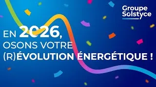 Miniature : [Groupe Solstyce] En 2026, osons votre (r)évolution énergétique !