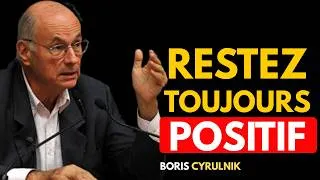 Miniature : Restez positif même dans les moments difficiles || Boris Cyrulnik