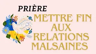 Miniature : PRIÈRE pour en Finir avec les ❌ RELATIONS TOXIQUES ☠️