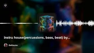 Miniature : instru house(percussions, bass, beat) by Guillaume